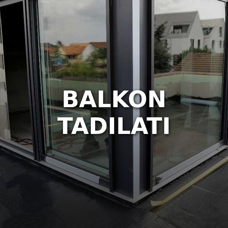 Balkon Tadilatı