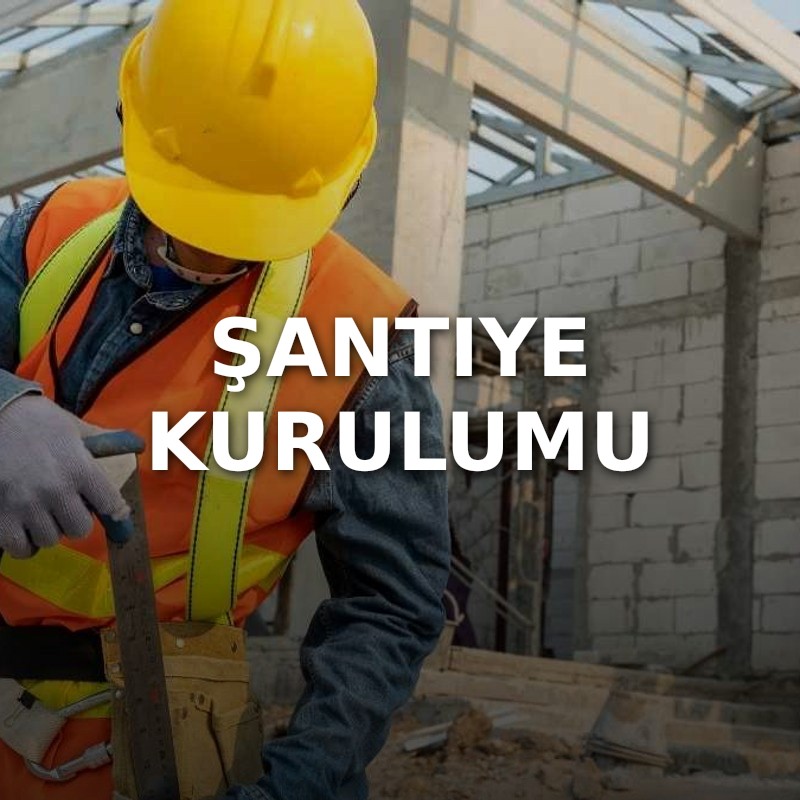 Şantiye Kurulumu